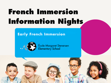 French Immersion Information Night for Kindergarten-entry Early French Immersion families at Margaret Stenersen Elementary on January 11, 2027.